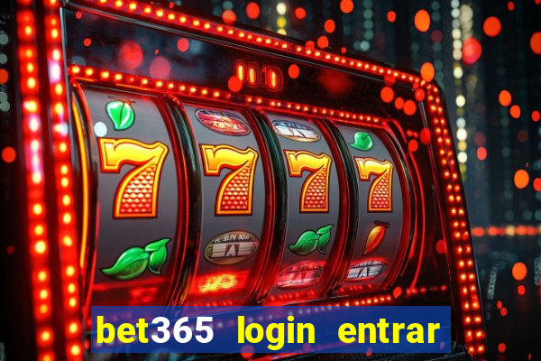 bet365 login entrar agora direto no celular